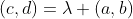 (c,d)=\lambda (a,b)