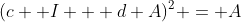 (c  I + d A)^2 = A