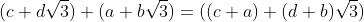 (c+d\sqrt{3})+(a+b\sqrt{3})=((c+a)+(d+b)\sqrt{3})