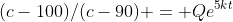 (c-100)/(c-90) = Qe^{5kt}