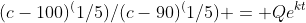 (c-100)^(1/5)/(c-90)^(1/5) = Qe^{kt}