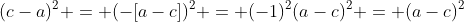 (c-a)^2 = (-[a-c])^2 = (-1)^2(a-c)^2 = (a-c)^2