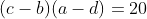 (c-b)(a-d)=20