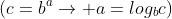 (c=b^a\rightarrow a=log_{b}c)