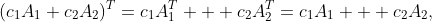 (c_1A_1+c_2A_2)^{T}=c_1A_1^T + c_2A_2^{T}=c_1A_1 + c_2A_2,
