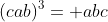 (cab)^3= abc