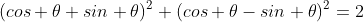 (cos \theta+sin \theta)^2+(cos \theta-sin \theta)^2=2
