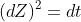 (dZ)^2=dt
