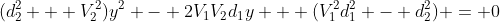 (d_2^2 + V_2^2)y^2 - 2V_1V_2d_1y + (V_1^2d_1^2 - d_2^2) = 0
