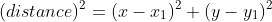 (distance)^2=(x-x_1)^2+(y-y_1)^2