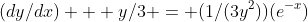 (dy/dx) + y/3 = (1/(3y^2))(e^-^x)