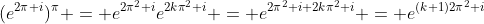 (e^{2\pi i})^{\pi} = e^{2\pi^2 i}e^{2k\pi^2 i} = e^{2\pi^2 i+2k\pi^2 i} = e^{(k+1)2\pi^2 i}