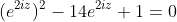 (e^{2iz})^2-14e^{2iz}+1=0