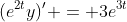 (e^{2t}y)' = 3e^{3t}
