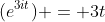 (e^{3it}) = 3t