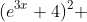(e^{3x}+4)^2 ~=~ (e^{3x}+4)(e^{3x}+4)