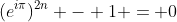 (e^{i\pi})^{2n} - 1 = 0