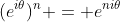 (e^{i\theta})^n = e^{ni\theta}