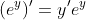 (e^{y})'=y'e^{y}