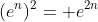 (e^n)^2= e^{2n}