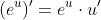 (e^u)'=e^u\cdot{u'}