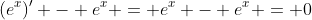 (e^x)' - e^x = e^x - e^x = 0