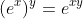 (e^x)^y=e^{xy}