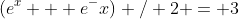 (e^x + e^-x) / 2 = 3
