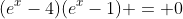 (e^x-4)(e^x-1) = 0