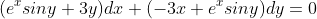 (e^xsiny+3y)dx+(-3x+e^xsiny)dy=0