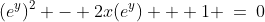 (e^y)^2 - 2x(e^y) + 1 \:=\:0