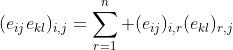 (e_{ij}e_{kl})_{i,j}=\sum_{r=1}^{n} (e_{ij})_{i,r}(e_{kl})_{r,j}