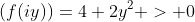 (f(iy))=4+2y^2 > 0