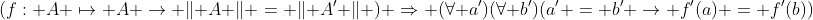 (f: A \mapsto A \rightarrow \Vert A \Vert = \Vert A' \Vert ) \Rightarrow (\forall a')(\forall b')(a' = b' \rightarrow f'(a) = f'(b))
