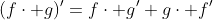 (f\cdot g)'=f\cdot g'+g\cdot f'