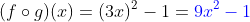 (f\circ{g})(x)=(3x)^2-1={\color{blue}9x^2-1}~\blacksquare