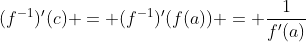 (f^{-1})'(c) = (f^{-1})'(f(a)) = \frac{1}{f'(a)}