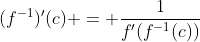 (f^{-1})'(c) = \frac{1}{f'(f^{-1}(c))}
