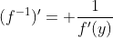 (f^{-1})'= \frac{1}{f'(y)}