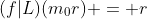 (f|L)(m_0r) = r