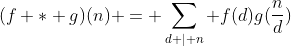 (f * g)(n) = \sum\limits_{d \mid n} f(d)g(\frac{n}{d})