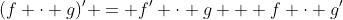 (f \cdot g)' = f' \cdot g + f \cdot g'