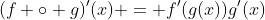 (f \circ g)'(x) = f'(g(x))g'(x)
