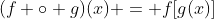 (f \circ g)(x) = f[g(x)]