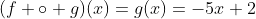 (f \circ g)(x)=g(x)=-5x+2