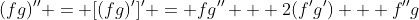 (fg)'' = [(fg)']' = fg'' + 2(f'g') + f''g