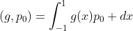(g,p_0)=\int^1_{-1}g(x)p_0 dx