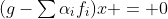 (g-\textstyle\sum\alpha_if_i)x = 0