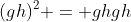 (gh)^2 = ghgh