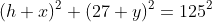 (h+x)^2+(27+y)^2=125^2